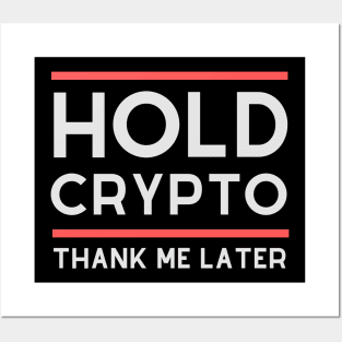 Hold Crypto, Thank Me Later Posters and Art